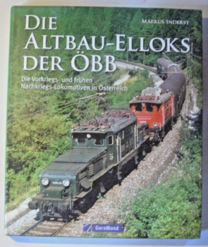 Die Altbau-Elloks der ÖBB - die Vorkriegs- und frühen ... von Markus Inderst